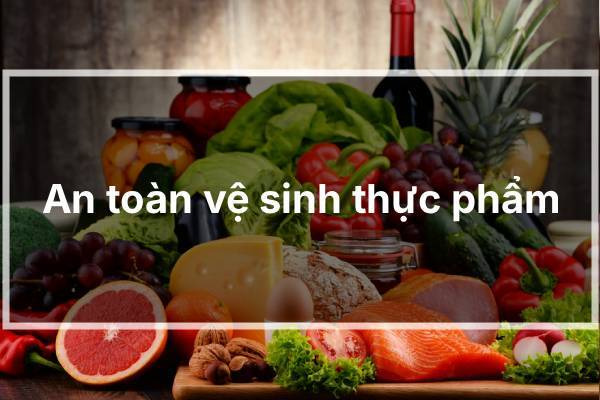 An toàn vệ sinh thực phẩm